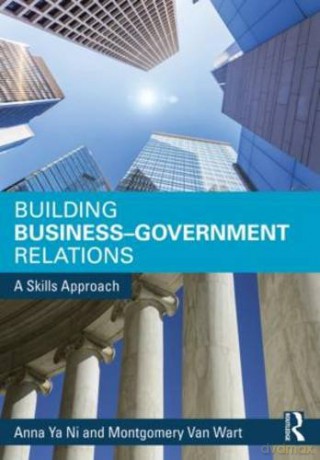 Building Business-Government Relations: A Skills Approach - Anna Ni [KSIĄŻKA]