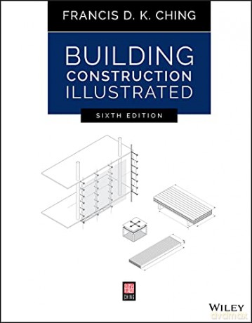 Building Construction Illustrated, 6th Edition - Francis D. K. Ching [KSIĄŻKA]