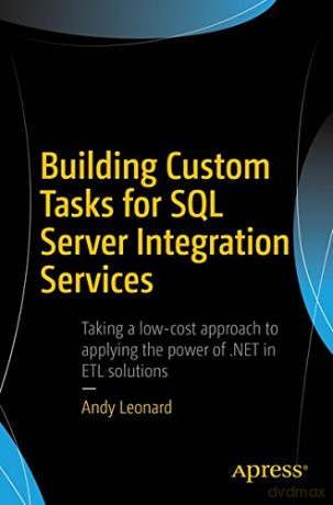 Building Custom Tasks for SQL Server Integration Services - Andy Leonard [KSIĄŻKA]