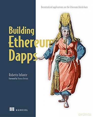 Building Ethereum D Apps: Decentralized Applications on the Ethereum Blockchain - Roberto Infante [KSIĄŻKA]