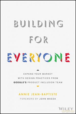 Building For Everyone: Expand Your Market With Design Practices From Google's Product Inclusion Team - Annie Jean-Baptiste [KSIĄŻKA]