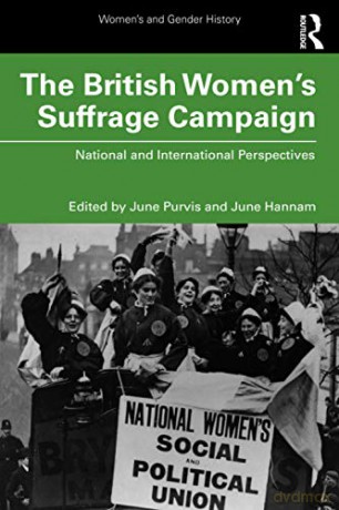 The British Women's Suffrage Campaign: National And International Perspectives (Women's And Gender History) - June Purvis [KSIĄŻKA]