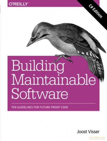 Building Maintainable Software: Ten Guidelines for Future-Proof Code - Joost Visser [KSIĄŻKA]