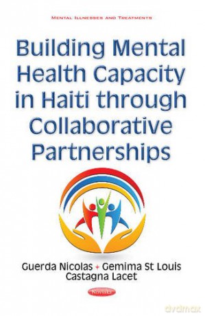 Building Mental Health Capacity in Haiti Through Collaborative Partnerships Mental Illness and Treatments - Guerda Nicolas [KSIĄŻKA]