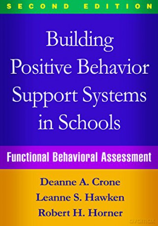 Building Positive Behavior Support Systems in Schools: Functional Behavioral Assessment - Deanne A. Crone [KSIĄŻKA]
