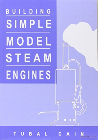Building Simple Model Steam Engines - Tubal Cain [KSIĄŻKA]