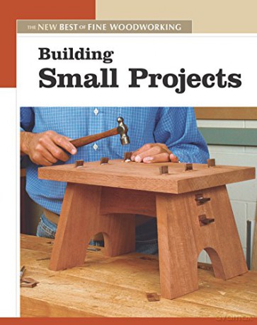 Building Small Projects New Best of Fine Woodworking - Fine Woodworking Magazine [KSIĄŻKA]