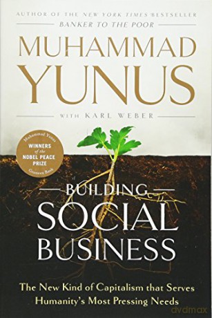 Building Social Business: The New Kind of Capitalism that Serves Humanity's Most Pressing Needs - Muhammad Yunus [KSIĄŻKA]