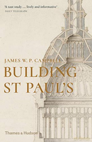 Building St Paul's - James W P Campbell [KSIĄŻKA]