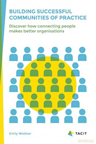 Building Successful Communities of Practice - Emily Webber [KSIĄŻKA]
