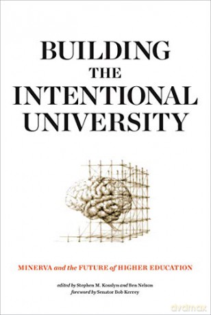 Building the Intentional University: Minerva and the Future of Higher Education The MIT Press - Stephen M Kosslyn [KSIĄŻKA]