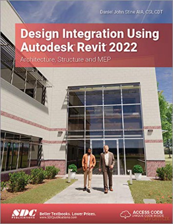 Design Integration Using Autodesk Revit 2022: Architecture, Structure And Mep - Daniel John Stine [KSIĄŻKA]