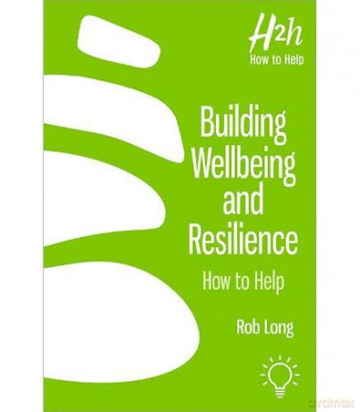 Building Wellbeing and Resilience: How to Help - Dr Rob Long [KSIĄŻKA]