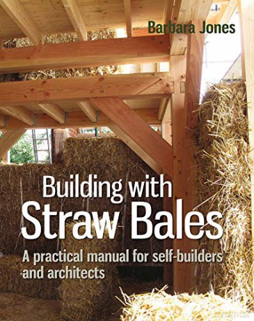 Building with Straw Bales: A Practical Manual for Self-Builders and Architects Sustainable Building: A Step-by-Step Guide - Barbara Jones [KSIĄŻKA]