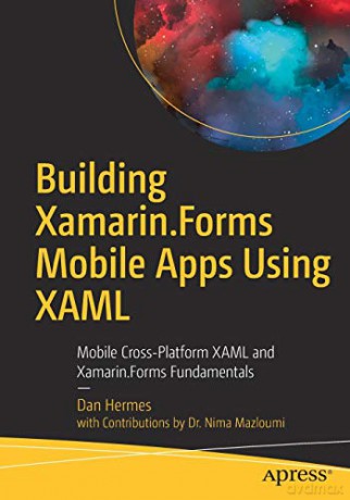 Building Xamarin.Forms Mobile Apps Using XAML: Mobile Cross-Platform XAML and Xamarin.Forms Fundamentals - Dan Hermes [KSIĄŻKA]