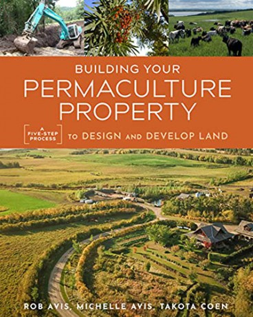 Building Your Permaculture Property: A Five-Step Process to Design and Develop Land Mother Earth News Wiser Living Series - Rob Avis [KSIĄŻKA]