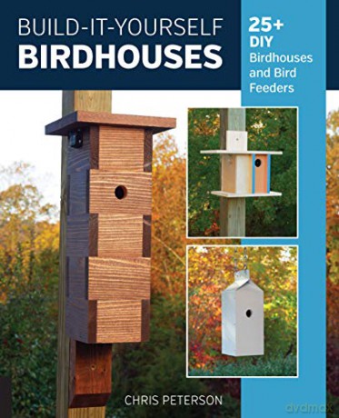 Build-It-Yourself Birdhouses: 25+ DIY Birdhouses and Bird Feeders - Chris Peterson [KSIĄŻKA]