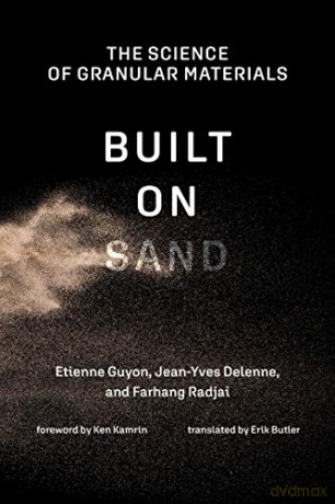 Built on Sand: The Science of Granular Materials The MIT Press - Etienne Guyon [KSIĄŻKA]