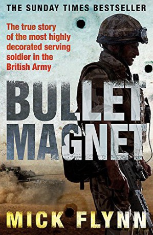 Bullet Magnet: Britain's Most Highly Decorated Frontline Soldier - Mick Flynn [KSIĄŻKA]