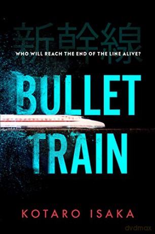 Bullet Train: THE INTERNATIONALLY BESTSELLING THRILLER - Kotaro Isaka [KSIĄŻKA]