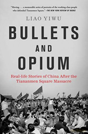 Bullets and Opium: Real-Life Stories of China After the Tiananmen Square Massacre - Liao Yiwu [KSIĄŻKA]