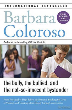 Bully, the Bullied, and the Not-So-Innocent Bystander: From Preschool to High School and Beyond: Breaking the Cycle of Violence and Creating More Deeply Caring Communities - Barbara Coloroso [KSIĄŻKA]