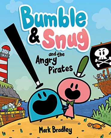 Bumble and Snug and the Angry Pirates: Book 1 - Mark Bradley [KSIĄŻKA]