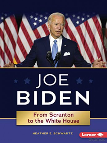 Joe Biden: From Scranton To The Whitehouse (Gateway Biographies) - Schwartz [KSIĄŻKA]