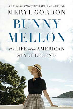 Bunny Mellon: The Life of an American Style Legend - Meryl Gordon [KSIĄŻKA]