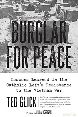 Burglar for Peace: Lessons Learned in the Catholic Left's Resistance to the Vietnam War - Ted Glick [KSIĄŻKA]