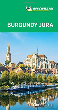 Burgundy-Jura - Michelin Green Guide: The Green Guide Michelin Tourist Guides - michelin [KSIĄŻKA]