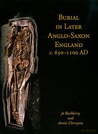 Burial in Later Anglo-Saxon England, c.650-1100 AD: 4 Studies in Funerary Archaeology - Annia Cherryson [KSIĄŻKA]