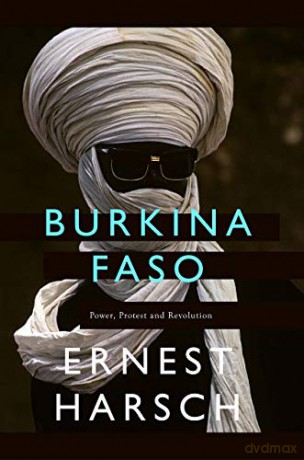 Burkina Faso: A History of Power, Protest, and Revolution - Ernest Harsch [KSIĄŻKA]