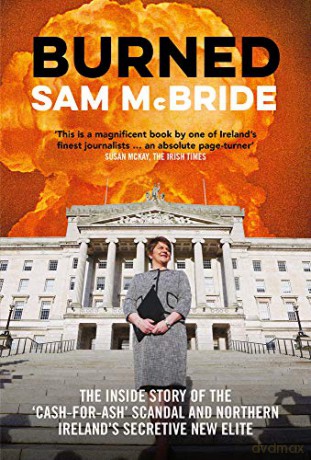 Burned: The Inside Story of the 'Cash-for-Ash' Scandal and Northern Ireland's Secretive New Elite - Sam McBride [KSIĄŻKA]