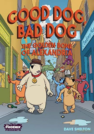 Good Dog Bad Dog: The Golden Bone (The Phoenix Presents): Dave Shelton - Dave Shelton [KSIĄŻKA]