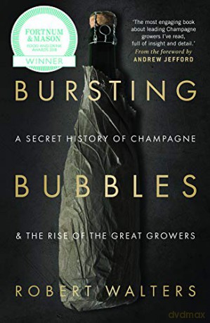 Bursting Bubbles: A Secret History of Champagne and the Rise of the Great Growers - Robert Walters [KSIĄŻKA]