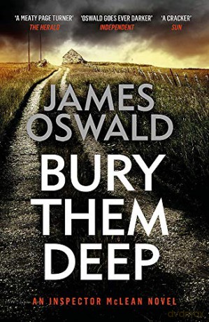 Bury Them Deep: Inspector McLean 10 The Inspector McLean Series - James Oswald [KSIĄŻKA]
