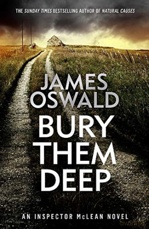 Bury Them Deep: Inspector McLean 10 The Inspector McLean Series - James Oswald [KSIĄŻKA]