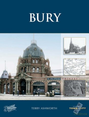 Bury Town and City Memories - Terry Ashworth [KSIĄŻKA]
