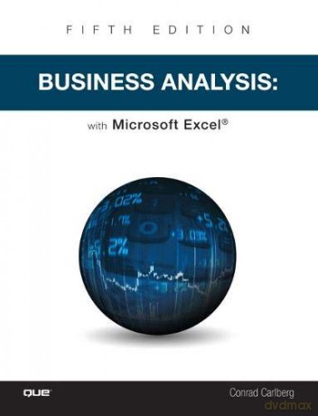 Business Analysis with Microsoft Excel - Conrad Carlberg [KSIĄŻKA]