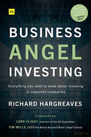 Business Angel Investing: Everything you need to know about investing in unquoted companies - Richard Hargreaves [KSIĄŻKA]