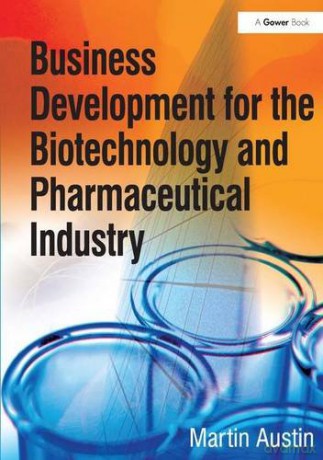 Business Development for the Biotechnology and Pharmaceutical Industry - Martin Austin [KSIĄŻKA]