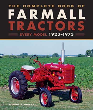 The Complete Book Of Farmall Tractors: Every Model 1923-1973 (Complete Book Series) - Robert N. Pripps [KSIĄŻKA]