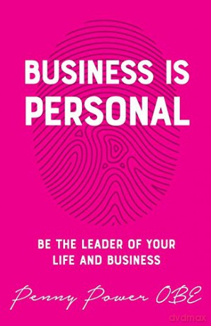 Business in Personal: Be the Leader of Your Life and Business - Penny Power [KSIĄŻKA]