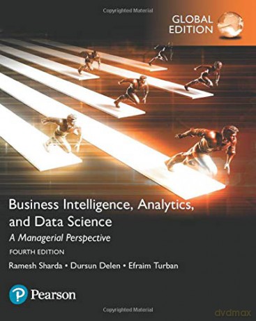 Business Intelligence, Analytics and Data Science: A Managerial Perspective - Ramesh Sharda [KSIĄŻKA]