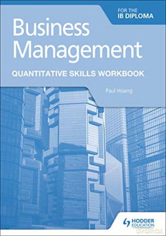 Business Management for the IB Diploma Quantitative Skills Workbook - Paul Hoang [KSIĄŻKA]