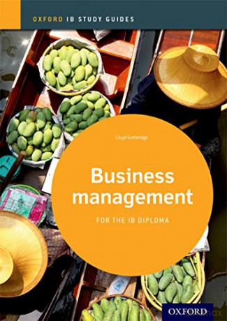 Business Management Study Guide: Oxford Ib Diploma Programme (Ib Business Management 2014) - Lloyd Gutteridge [KSIĄŻKA]