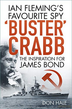 Buster Crabb': Ian Fleming's Favourite Spy, The Inspiration for James Bond - Don Hale [KSIĄŻKA]