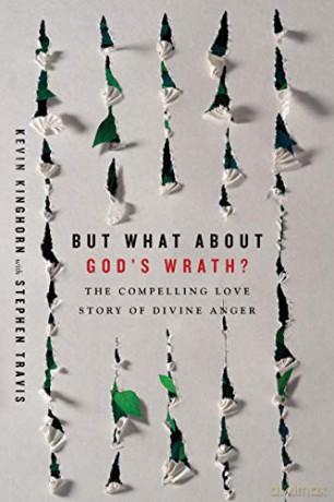 But What About God's Wrath: The Compelling Love Story of Divine Anger - Kevin Kinghorn [KSIĄŻKA]