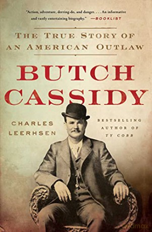 Butch Cassidy: The True Story of an American Outlaw - Charles Leerhsen [KSIĄŻKA]